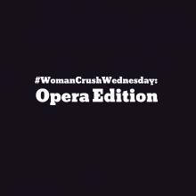 graphic that says woman crush wednesday opera edition