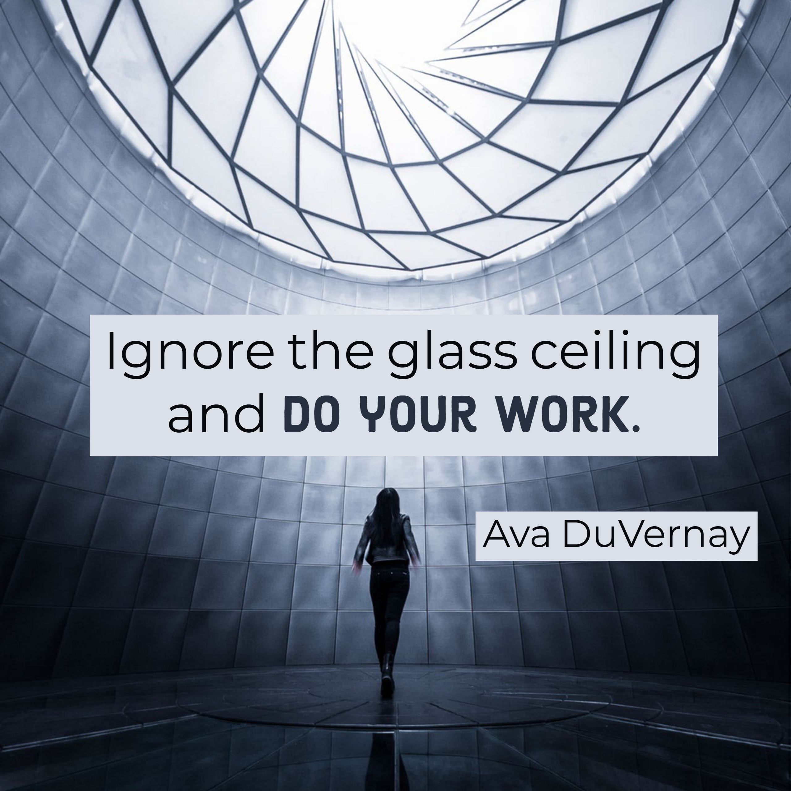 Ignore the glass ceiling and do your work.