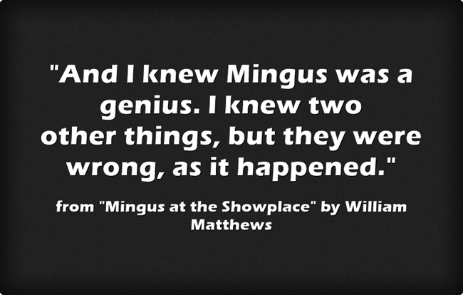 Lines from William Matthews' poem Mingust at the Showplace