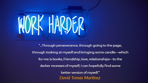 photo of neon sign that says Work Harder with quote by David Tomas Martinez