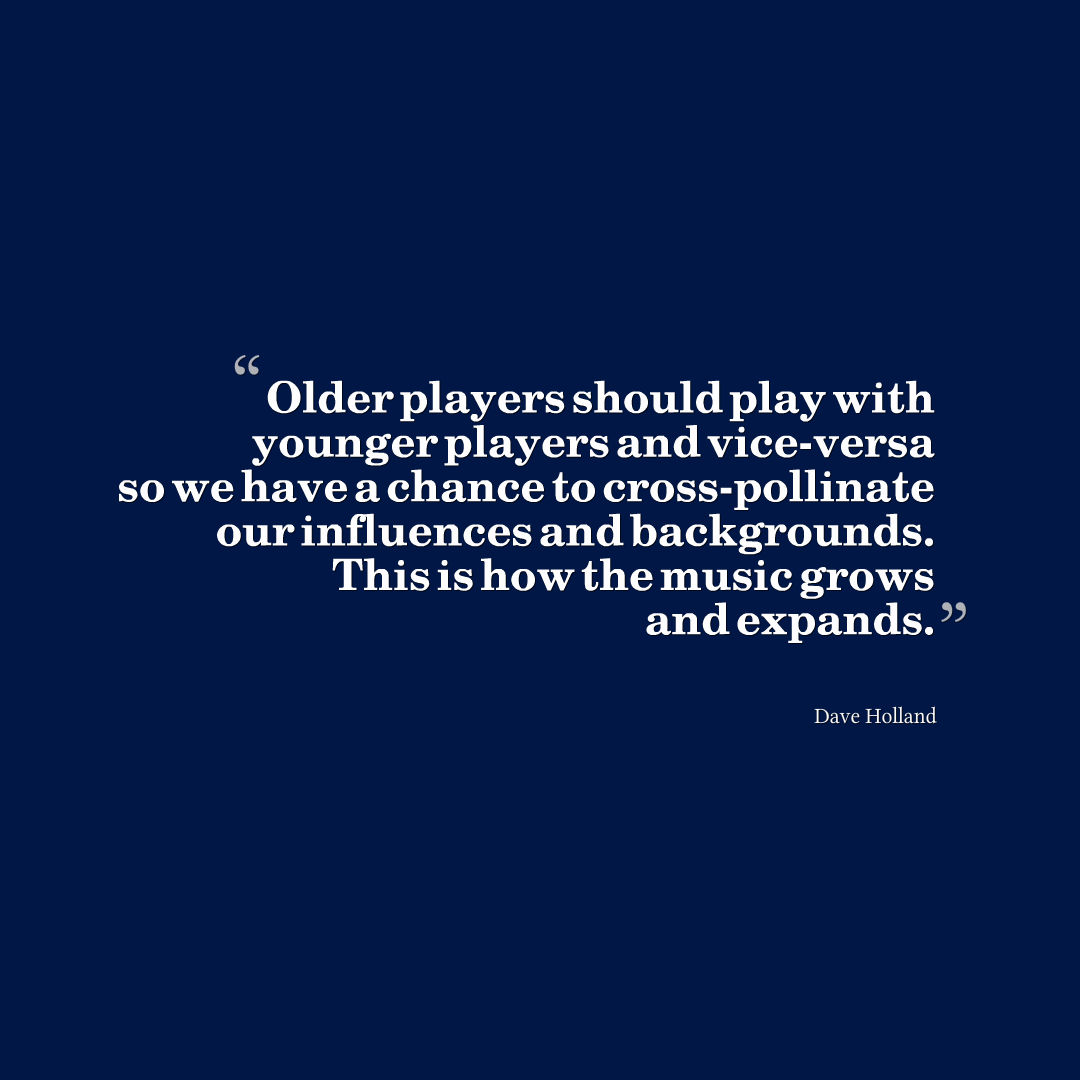 Quote by Dave Holland that reads, Older players should play with younger players and vice-versa so we have a chance to cross-pollinate our influences and backgrounds. This is how the music grows and expands.