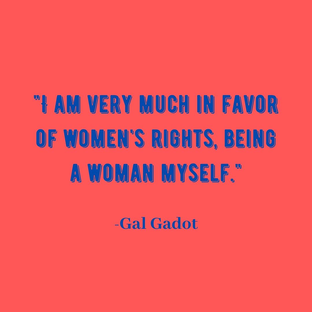 I am very much in favor of women's rights, being a woman myself,