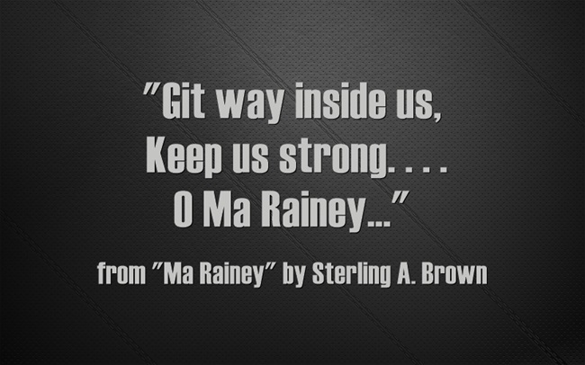 lines from Ma Rainey by Sterling A. Brown