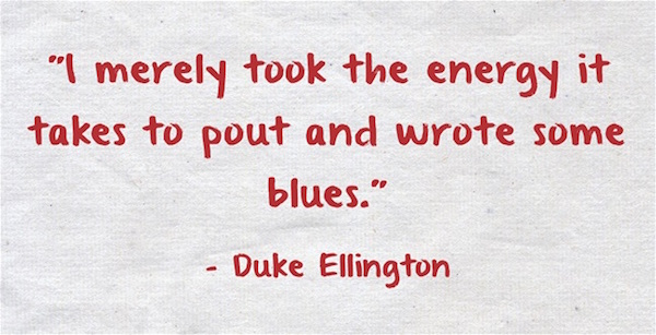 I merely took the energy it takes to put and wrote some blues Duke Ellington red text on gray ground