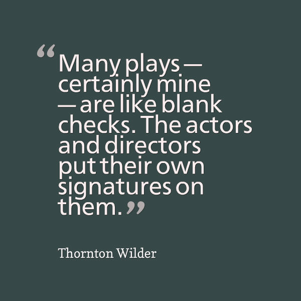Graphic that reads: “Many plays — certainly mine — are like blank checks. The actors and directors put their own signatures on them.”