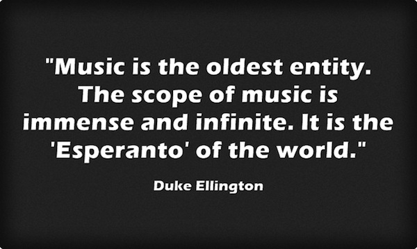 Music is the oldest entity The scope of music is immense and infinite It is the esperanto of the world Duke Ellington white text on black background