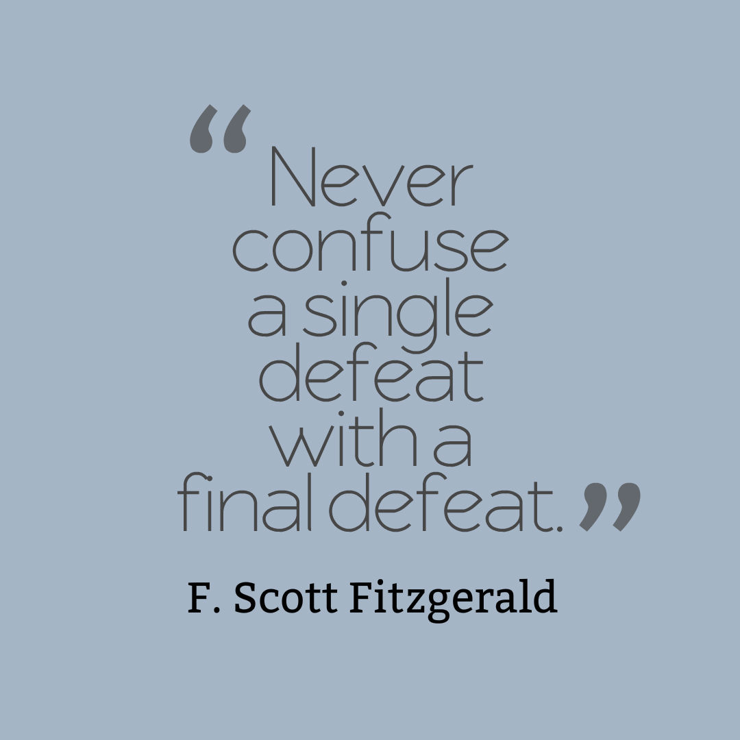Graphic quote that reads, never confuse a single defeat with a final defeat