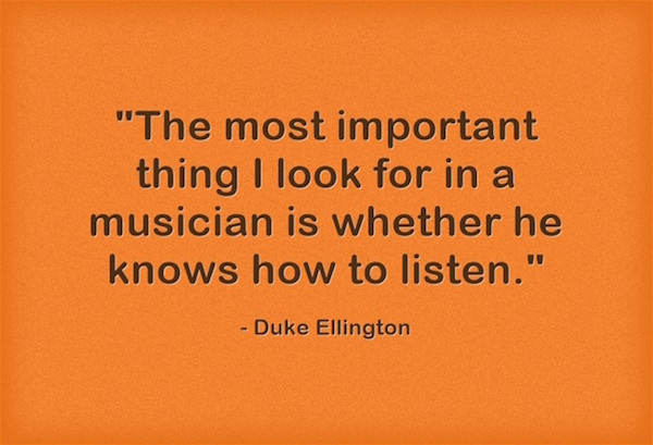 the most important thing I look for in a musician is whether he knows how to listen Duke Ellington black text on orange ground