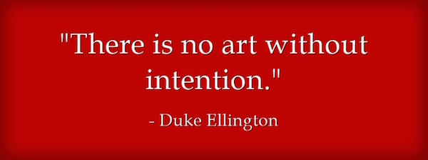 There is no art without intention Duke Ellington white text on red background