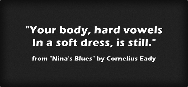 lines from Cornelius Eady's poem Nina's Blues