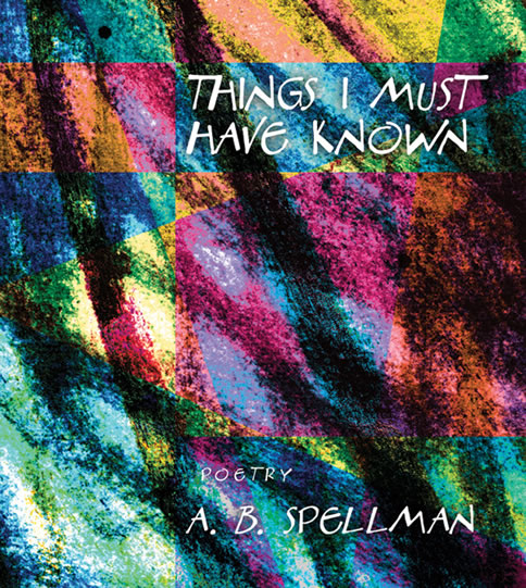 Photo of book cover: Things I must Have Known by A.B. Spellman