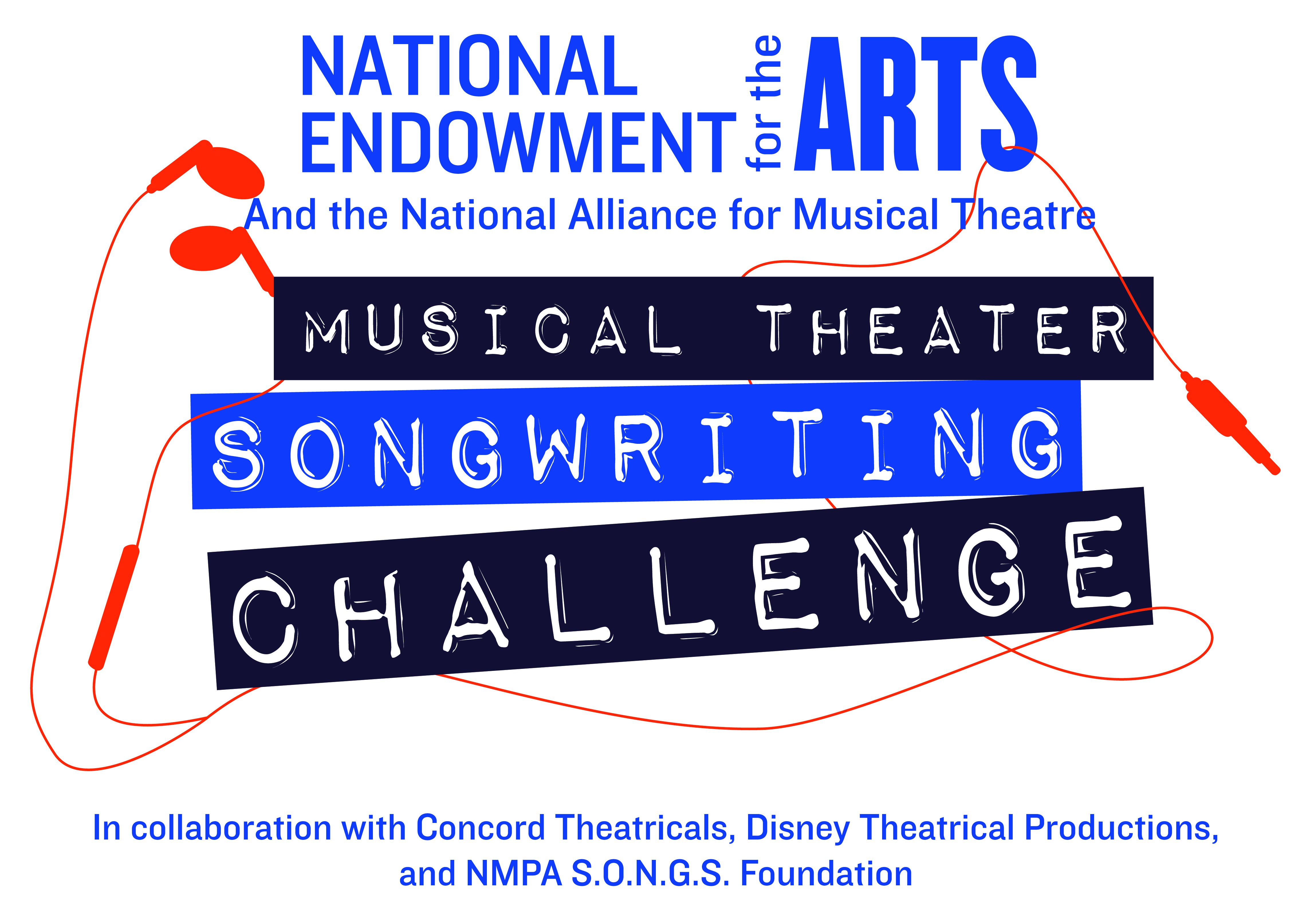 National Endowment for the Arts and the National Alliance for Musical Theatre. Musical Theater Songwriting Challenge. In collaboration with Concord Theatricals, Disney Theatrical Productions, and NMPA S.O.N.G.S. Foundation.