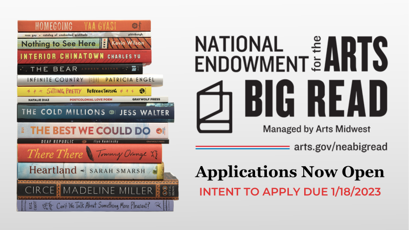 Photos of books that are a part of the NEA Big Read with text reading Applications Now Open. Intent to Apply Due 1/18/2023