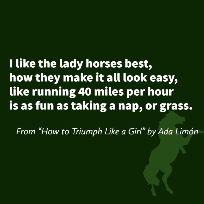 I like the lady horses best, how they make it all look easy, like running 40 miles per hour is as fun as taking a nap, or grass.