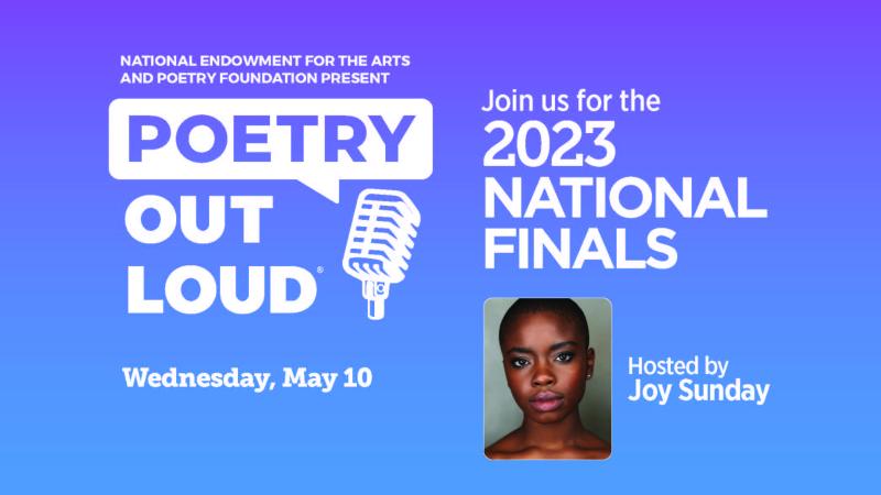 Photo of Joy Sunday with Poetry Out Loud logo and text: "Join us for the 2023 National Finals. Hosted by Joy Sunday. Wednesday, May 10"