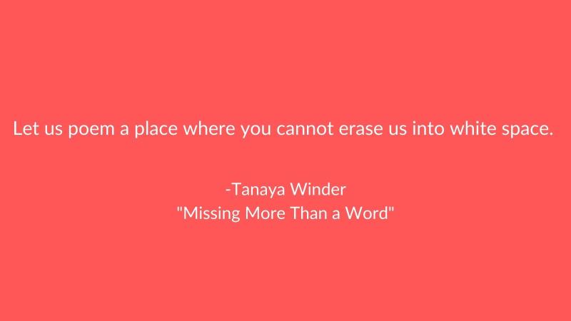 Tanaya Winder quote Let us poem a place where you cannot erase us into white space.