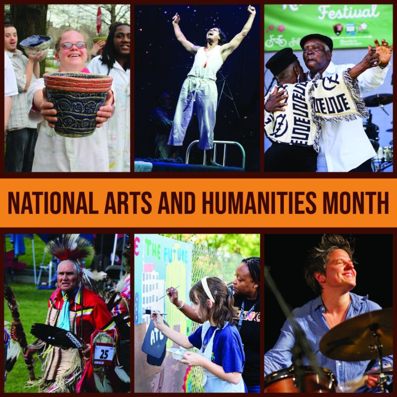 Graphic with six photographs and the words "National Arts and Humanities Month". The top three photos from left to right are: Youths showing off their handmade pottery, a person stands with arms triumphantly raised on a stage, an older couple dance at a festival. The bottom photos from left to right are: A man dressed in Native American tribal dress, a woman and girl work together on a mural, and a woman plays the drums and smiles.