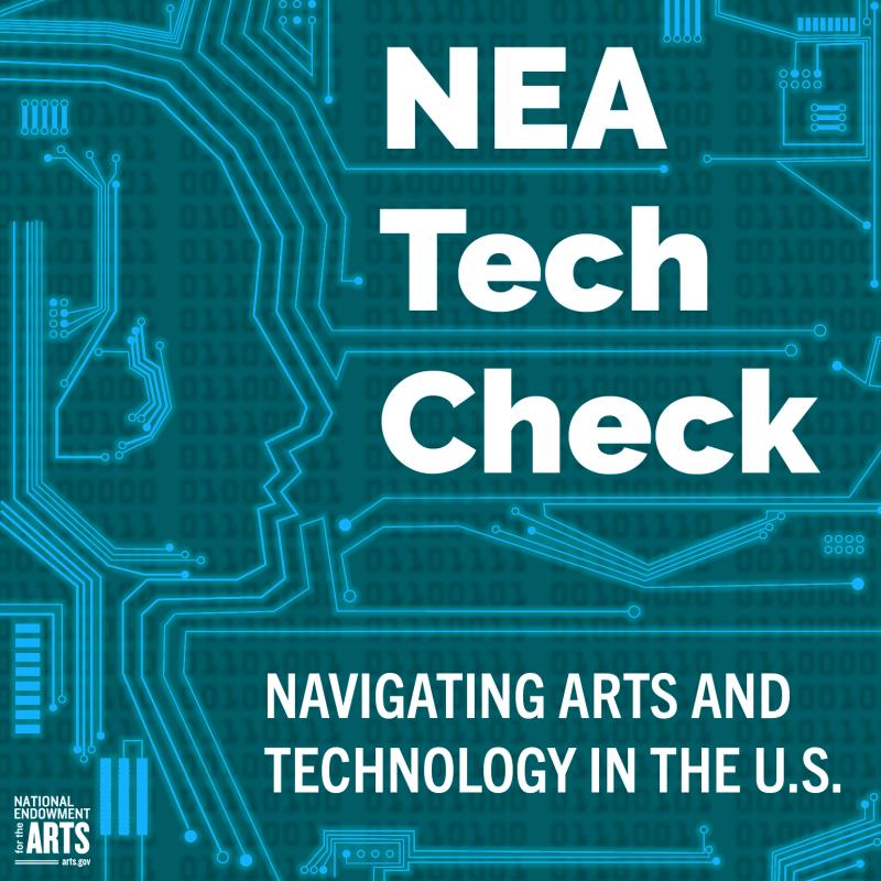 human head shape rendered as part of a circuit board with text that says NEA Tech Check Navigating Arts and Technology in the U.S. and NEA logo