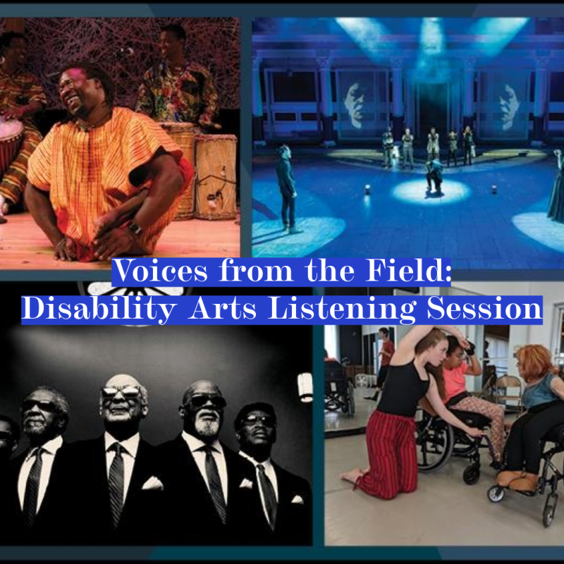 four photos of disabled artists in a square collage with text that says Voices From the Field: Disability Arts Listening Session