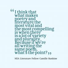 Quote that reads, I think that what makes poetry and literature the most vital and the most compelling is when there is a lot  all writing the same poem, what’s the point?of variety and plurality. Because if we’re