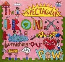 Colorful drawing with the poem that reads, "The spectacular Bronx splashes and crashes burnishing our hearts in one big pow." 