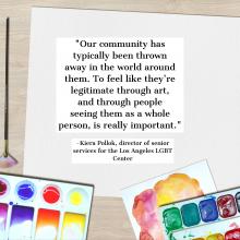 Our community has typically been thrown out by the world around them. To feel like they're legitimate through art, and through being seen as a whole person, is really important 