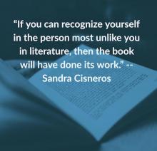 quote by Sandra Cisneros over photo of a book If you can recognize yourself in the person most unlike you in literature then the book will have done its work