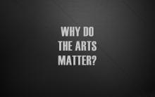 Grey text that says "Why do the arts matter" across a black background