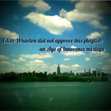 View of New York City skyline from Hudson River with additional text: Edith Wharton Did Not Approve This Playlist: an Age of Innocence mixtape