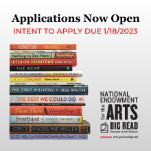 Photos of books that are a part of the NEA Big Read with text reading Applications Now Open. Intent to Apply Due 1/18/2023