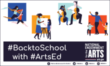 graphic showing children engaged in arts activities with teachers with text that says #BacktoSchool with #ArtsEd and the NEA logo