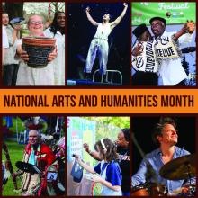Graphic with six photographs and the words "National Arts and Humanities Month". The top three photos from left to right are: Youths showing off their handmade pottery, a person stands with arms triumphantly raised on a stage, an older couple dance at a festival. The bottom photos from left to right are: A man dressed in Native American tribal dress, a woman and girl work together on a mural, and a woman plays the drums and smiles.
