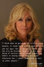 Judith Light photo with quote: When we get into the arts as young people it tends to be pretty much about us... but as we really learn about the arts we discover that it is all about being of service & supporting others in seeing things they would not see