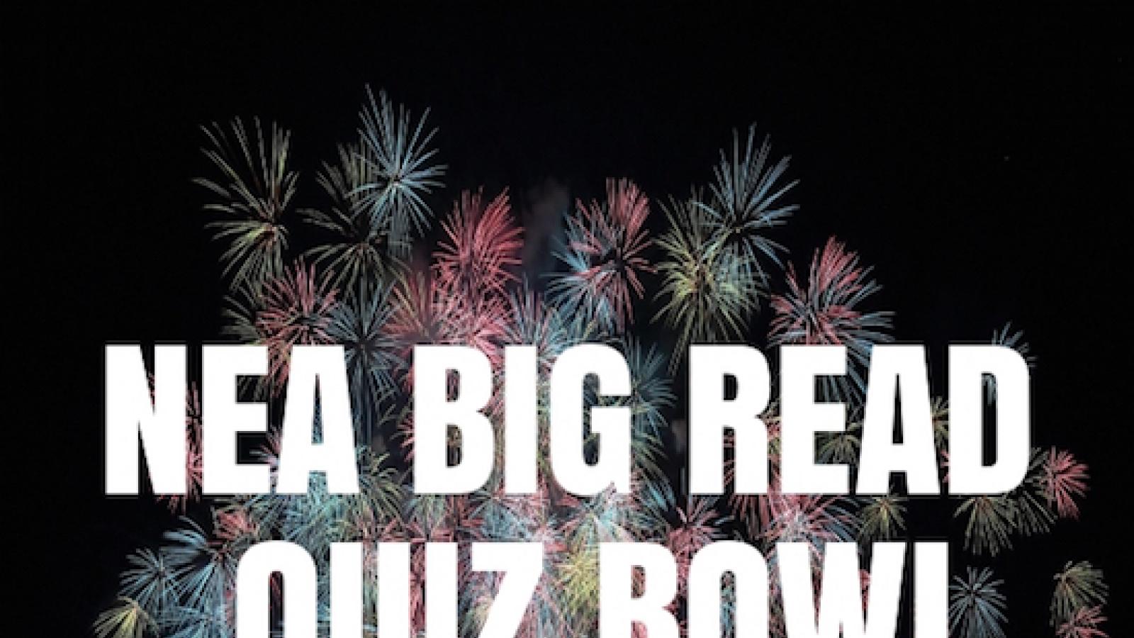 graphic with fireworks in background and white text reading nea big read quiz bowl