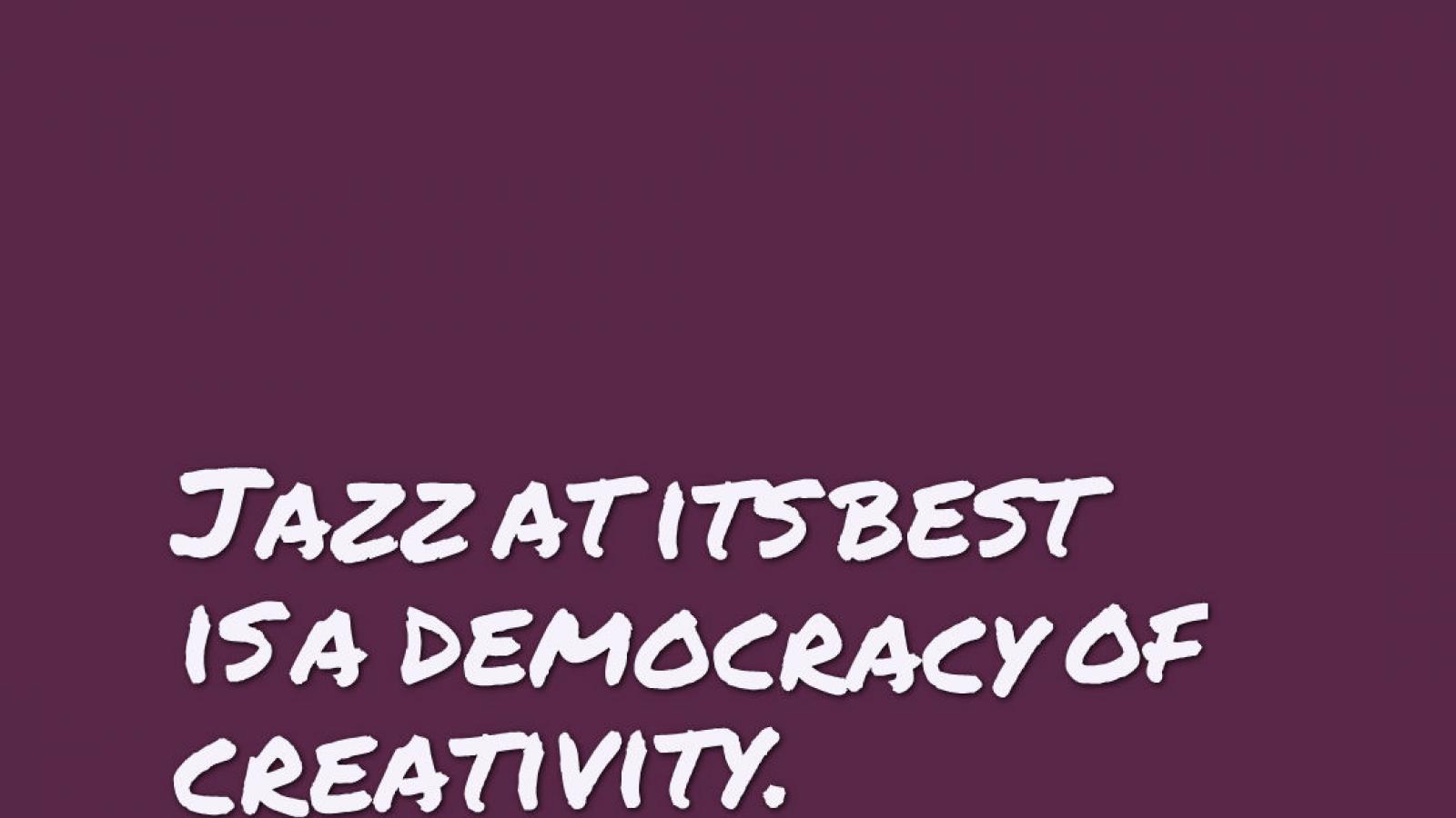 Quote from NEA Jazz Master Jimmy Heath that says Jazz at its best is a democracy of creativity