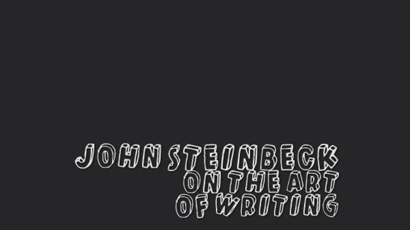 John Steinbeck on the Art of Writing written in open white capitals on a black background