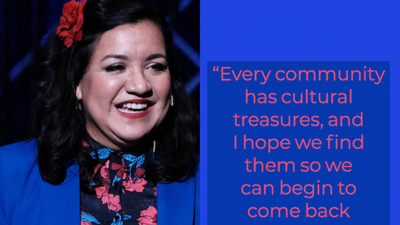 picture of Martha Gonzalez at 2018 NEA National Heritage Concert Every community has cultural treasures, and I hope we find them so we can begin to come back together again. Martha Gonzalez