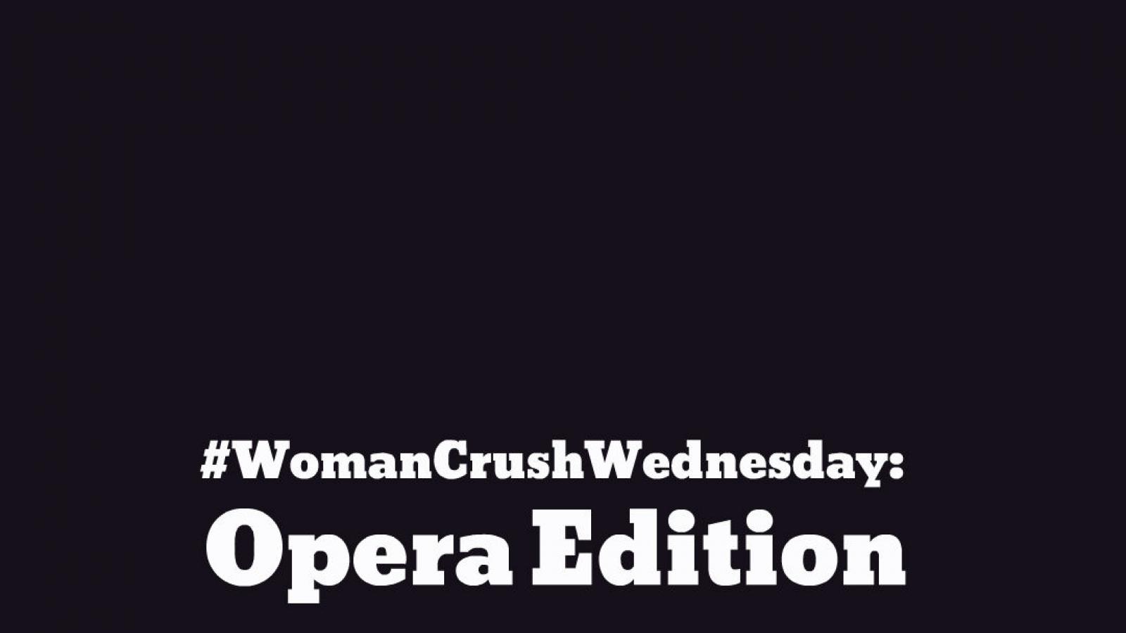 graphic that says woman crush wednesday opera edition