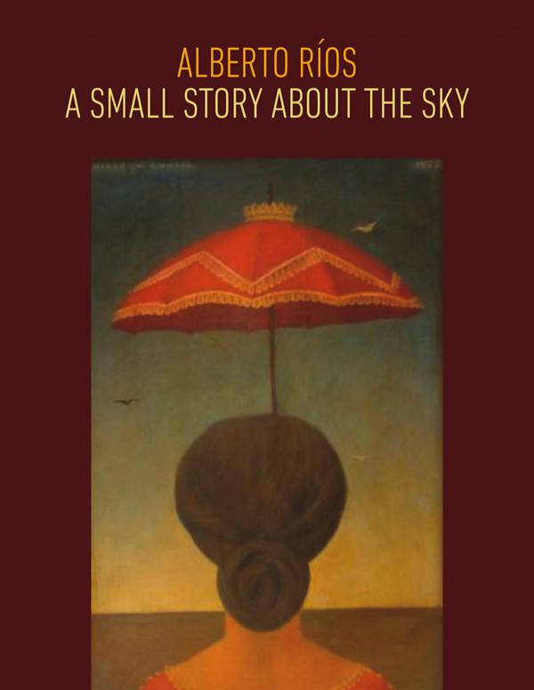 Book cover: Red border, the words Alberto Rios, A Small Story About the Sky at the top above a large drawing of a woman from behind, hair in a bun, holding a parasol 